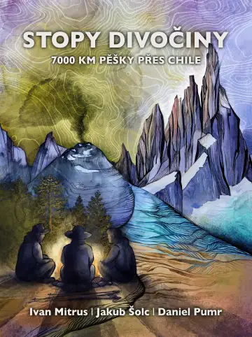 Stopy divočiny - 7000 km pěšky přes Chile