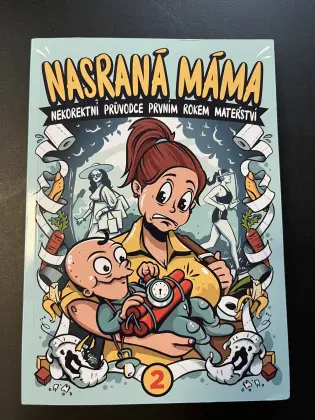 Nasraná Máma - Nekorektní Průvodce Prvním Rokem Mateřství