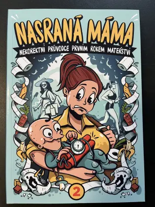 Nasraná Máma - Nekorektní Průvodce Prvním Rokem Mateřství