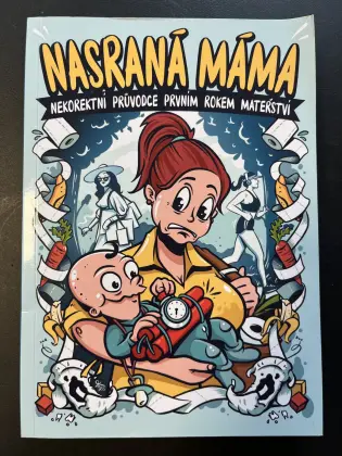 Nasraná Máma - Nekorektní průvodce prvním rokem mateřství